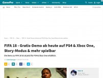 Bild zum Artikel: News: FIFA 18  - Gratis-Demo ab heute auf PS4 & Xbox One, Story-Modus & mehr spielbar