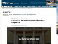 Bild zum Artikel: Sitz des Polizeipräsidenten: Einbruch in Berliner Polizeipräsidium wirft Fragen auf
