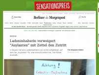 Bild zum Artikel: Anzeige: Ladeninhaberin verweigert 'Asylanten' mit Zettel den Zutritt