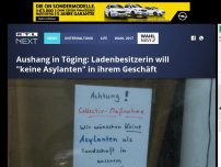 Bild zum Artikel: Aushang in Töging: Ladenbesitzerin will 'keine Asylanten' in ihrem Geschäft