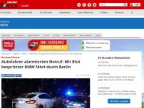 Bild zum Artikel: Kurioser Einsatz - Autofahrer alarmierten Notruf: Mit Blut bespritzter BMW fährt durch Berlin