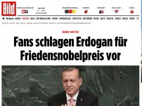 Bild zum Artikel: Kein Witz! - Fans schlagen Erdogan für Friedensnobelpreis vor