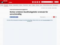 Bild zum Artikel: Urteil des Bundesverwaltungsgerichts  - Richter erklären Rundfunkgebühr erstmals für unrechtmäßig