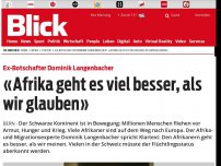 Bild zum Artikel: Ex-Botschafter Dominik Langenbacher: «Afrika geht es viel besser, als wir glauben»