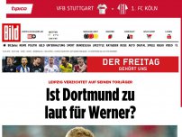 Bild zum Artikel: Leipzig-Stürmer spielt nicht - Ist Dortmund zu laut für Werner?