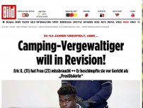 Bild zum Artikel: 11,5 Jahre Haft, aber ... - Camping-Vergewaltiger will in Revision!