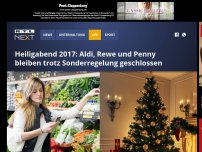 Bild zum Artikel: Heiligabend 2017: Aldi, Rewe und Penny bleiben trotz Sonderregelung geschlossen