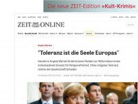 Bild zum Artikel: Angela Merkel: 'Toleranz ist die Seele Europas'
