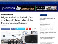 Bild zum Artikel: Migranten bei der Polizei: „Das sind keine Kollegen, das ist der Feind in unserer Reihen“.