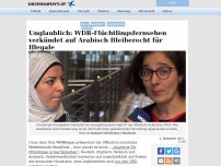 Bild zum Artikel: Unglaublich: WDR-Flüchtlingsfernsehen verkündet auf Arabisch Bleiberecht für Illegale