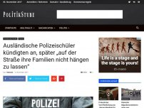 Bild zum Artikel: Ausländische Polizeischüler kündigten an, später „auf der Straße ihre Familien nicht hängen zu lassen“