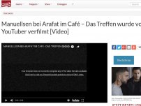 Bild zum Artikel: Manuellsen bei Arafat im Café – Das Treffen wurde von einem YouTuber verfilmt [Video]