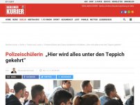 Bild zum Artikel: Polizeischülerin: „Hier wird alles unter den Teppich gekehrt“