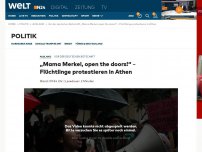 Bild zum Artikel: „Mama Merkel, open the doors!“ - Flüchtlinge protestieren in Athen