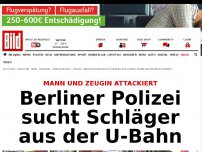 Bild zum Artikel: Reizgas-Attacke und Tritte - Berliner Polizei sucht Schläger aus der U-Bahn