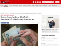 Bild zum Artikel: Teure Vorsorge-Versprechen - Unternehmer fordern: Schafft die Ruhestands-Privilegien der Beamten ab