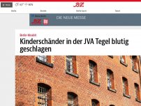 Bild zum Artikel: Kinderschänder in der JVA Tegel blutig geschlagen