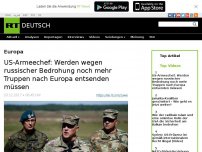 Bild zum Artikel: US-Armeechef: Werden wegen russischer Bedrohung noch mehr Truppen nach Europa entsenden müssen