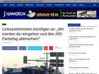 Bild zum Artikel: Linksextremisten kündigen an: „Wir werden da reingehen und den AfD-Parteitag abbrechen!“