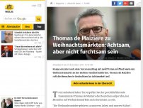 Bild zum Artikel: Thomas de Maizière zu Weihnachtsmärkten: Achtsam, aber nicht furchtsam sein