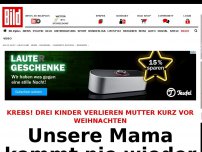 Bild zum Artikel: Krebs! - Unsere Mama kommt nie wieder heim