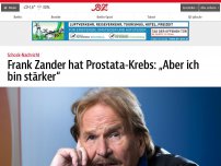 Bild zum Artikel: Frank Zander hat Prostata-Krebs: „Aber ich bin stärker“