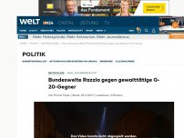 Bild zum Artikel: Bundesweite Razzia gegen gewalttätige G-20-Gegner