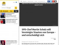 Bild zum Artikel: SPD-Chef Martin Schulz will Vereinigte Staaten von Europa bis 2025