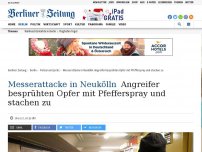 Bild zum Artikel: Messerattacke in Neukölln: Angreifer besprühten Opfer mit Pfefferspray und stachen zu