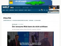 Bild zum Artikel: Der anonyme Mob kann sie nicht schützen