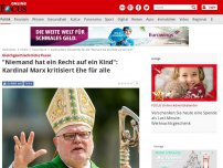 Bild zum Artikel: Gleichgeschlechtliche Paare - 'Niemand hat ein Recht auf ein Kind': Kardinal Marx kritisiert Ehe für alle
