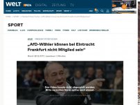 Bild zum Artikel: „AfD-Wähler können bei Eintracht Frankfurt nicht Mitglied sein“