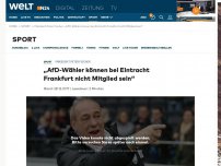Bild zum Artikel: „AfD-Wähler können bei Eintracht Frankfurt nicht Mitglied sein“