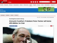Bild zum Artikel: Bundesliga-Boss bezieht Stellung - Eintracht Frankfurt: Präsident Peter Fischer will keine AfD-Wähler im Club