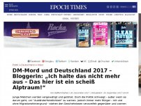 Bild zum Artikel: DM-Mord und Deutschland 2017 – Bloggerin: „Ich halte das nicht mehr aus – Das hier ist ein scheiß Alptraum!“