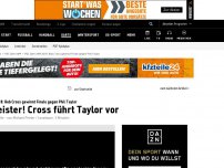 Bild zum Artikel: Weltmeister beim Debüt! Cross führt Taylor zum Abschied vor