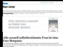 Bild zum Artikel: «Die sexuell selbstbestimmte Frau ist eine Fata Morgana»