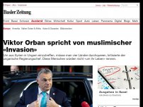 Bild zum Artikel: Viktor Orban spricht von muslimischer «Invasion»