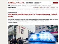 Bild zum Artikel: Großraum Freiburg: Mutter soll neunjährigen Sohn für Vergewaltigungen verkauft haben