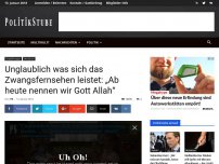 Bild zum Artikel: Unglaublich was sich das Zwangsfernsehen leistet: „Ab heute nennen wir Gott Allah“