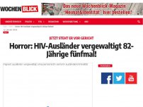 Bild zum Artikel: Horror: HIV-Ausländer vergewaltigt 82-Jährige fünfmal!