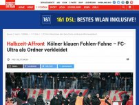 Bild zum Artikel: Halbzeit-Affront beim Derby: Kölner klauen Fohlen-Fahne – Ultra als Ordner verkleidet