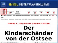 Bild zum Artikel: Daniel V. (43) wollte Jungen foltern - Der Kinderschänder von der Ostsee