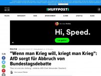 Bild zum Artikel: 'Wenn ihr Krieg wollt, dann Krieg': AfD sorgt für Abbruch von Bundestagsdebatte