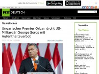 Bild zum Artikel: Ungarischer Premier Orban droht US-Milliardär George Soros mit Aufenthaltsverbot