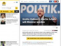 Bild zum Artikel: GroKo-Kabinett: Martin Schulz will Minister werden