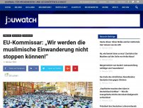 Bild zum Artikel: EU-Kommissar: „Wir werden die muslimische Einwanderung nicht stoppen können!“