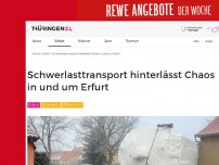 Bild zum Artikel: Schwerlasttransport hinterlässt Chaos in und um Erfurt