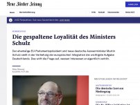 Bild zum Artikel: Die gespaltene Loyalität des Ministers Schulz