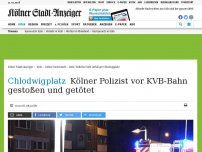 Bild zum Artikel: Chlodwigplatz: Kölner Polizist vor KVB-Bahn gestoßen und getötet